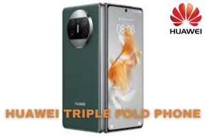 Huawei’s 10 inch Triple Fold Phone Expected to be Released Soon.